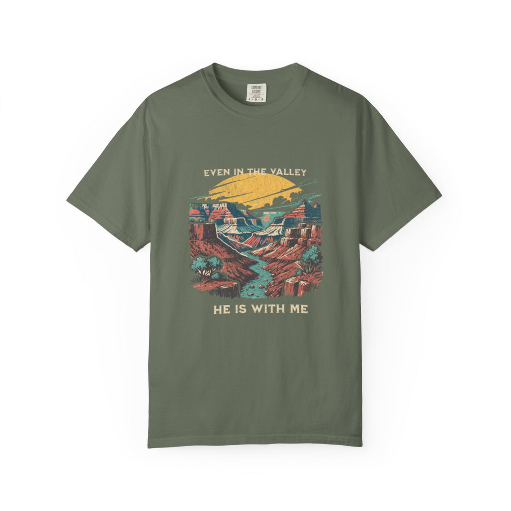 Classic Comfort Colors® 1717 Unisex T-Shirt – Even in the Valley, He Is With Me | Made in USA