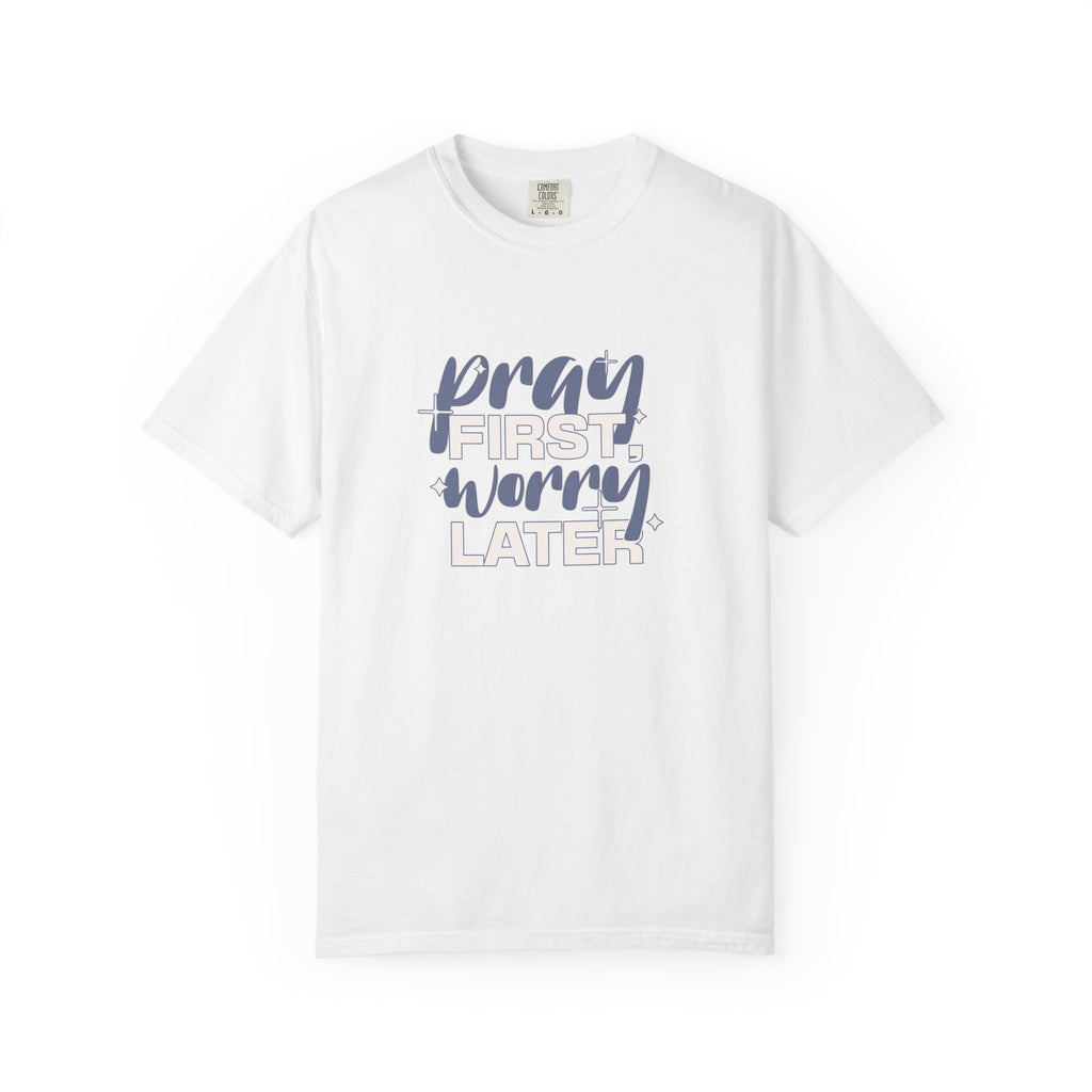 Classic Comfort Colors® 1717 Unisex T-Shirt – Pray First, Worry Later | Made in USA