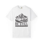 Christian T-Shirt – “Be Still and Know That He Is God” | Comfort Colors 1717 Unisex Faith Tee