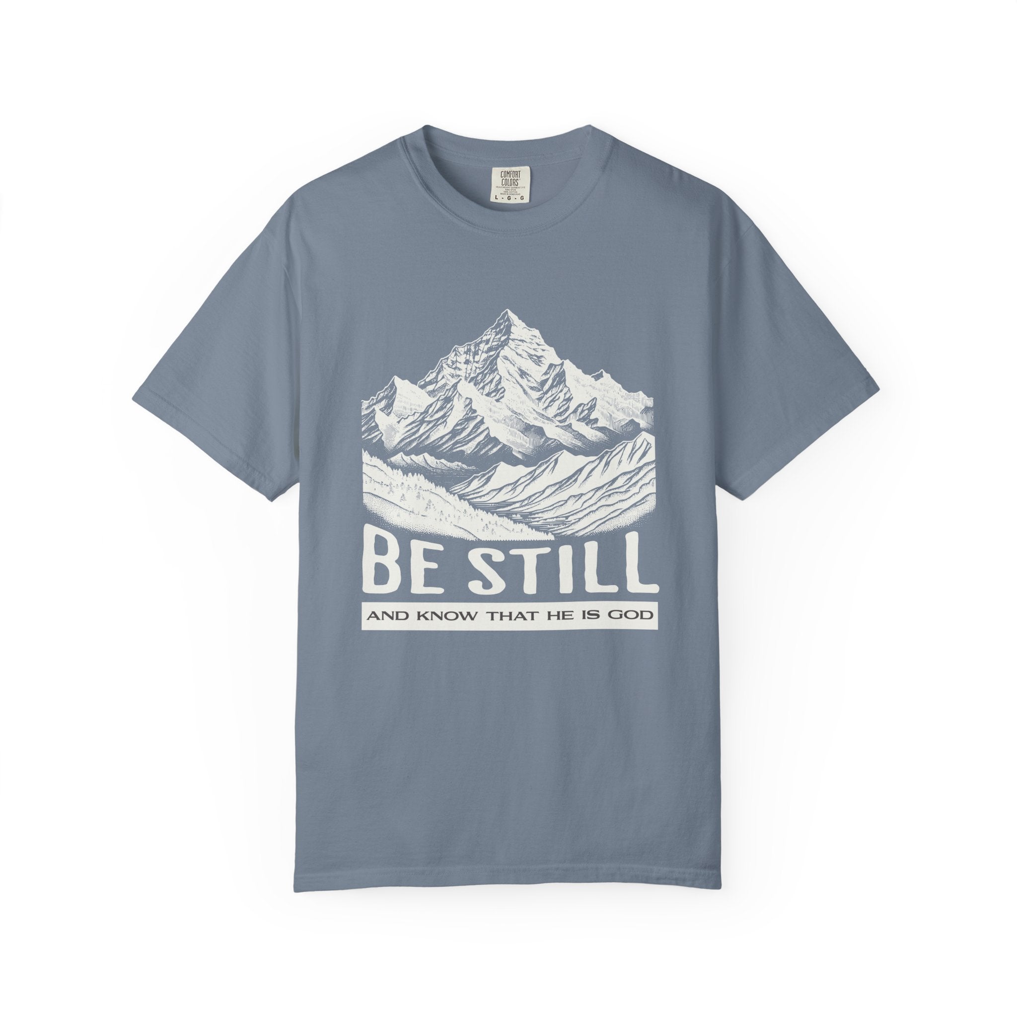 Christian T-Shirt – “Be Still and Know That He Is God” | Comfort Colors 1717 Unisex Faith Tee