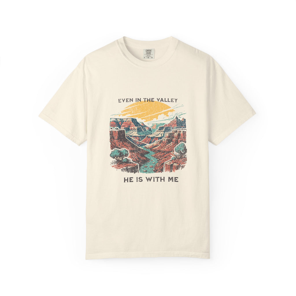 Classic Comfort Colors® 1717 Unisex T-Shirt – Even in the Valley, He Is With Me | Made in USA