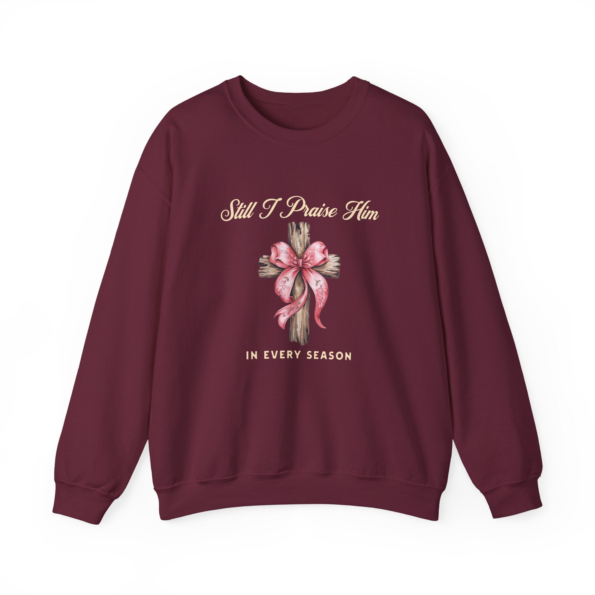 Christian Sweatshirt – “Still I Praise Him in Every Season” | Faith-Based Worship Crewneck for Women