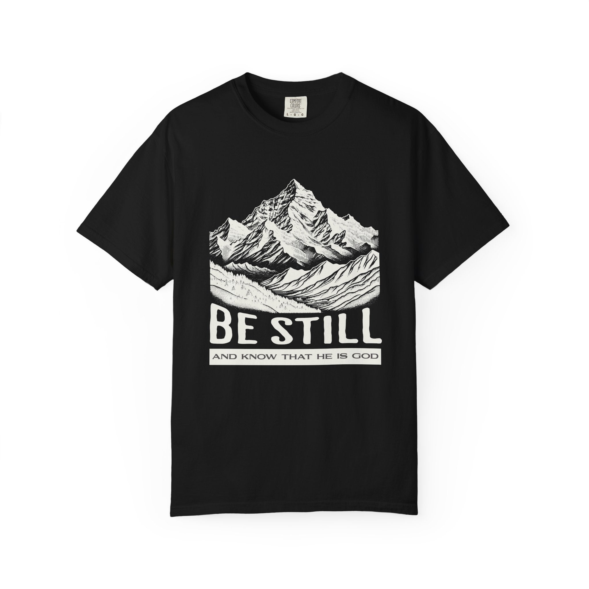 Christian T-Shirt – “Be Still and Know That He Is God” | Comfort Colors 1717 Unisex Faith Tee