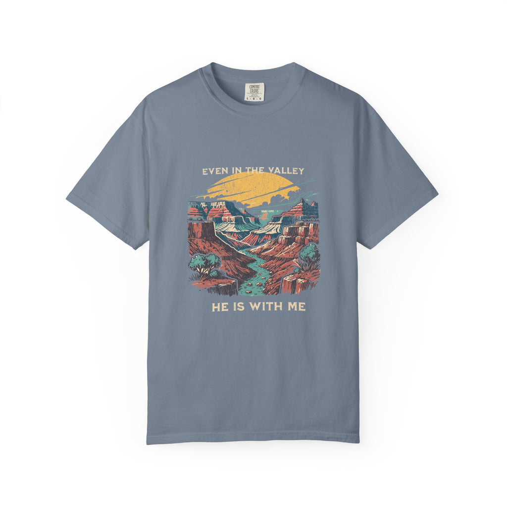 Classic Comfort Colors® 1717 Unisex T-Shirt – Even in the Valley, He Is With Me | Made in USA