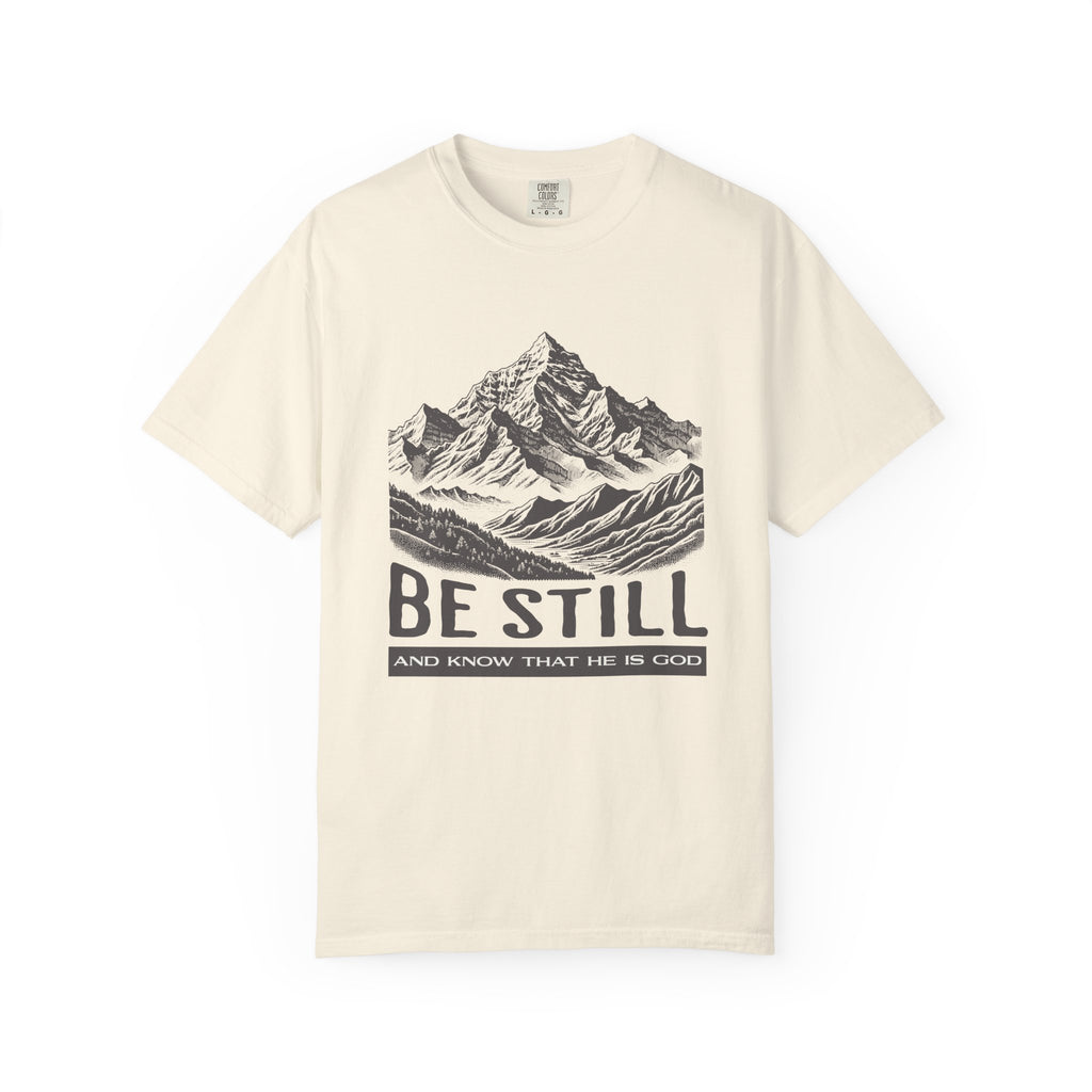 Christian T-Shirt – “Be Still and Know That He Is God” | Comfort Colors 1717 Unisex Faith Tee