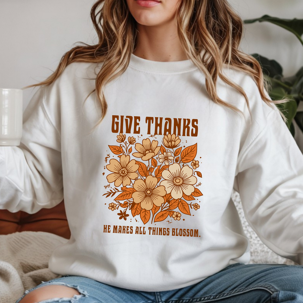 Christian Sweatshirt – “Give Thanks, He Makes All Things Blossom” | Unisex Faith-Based Crewneck