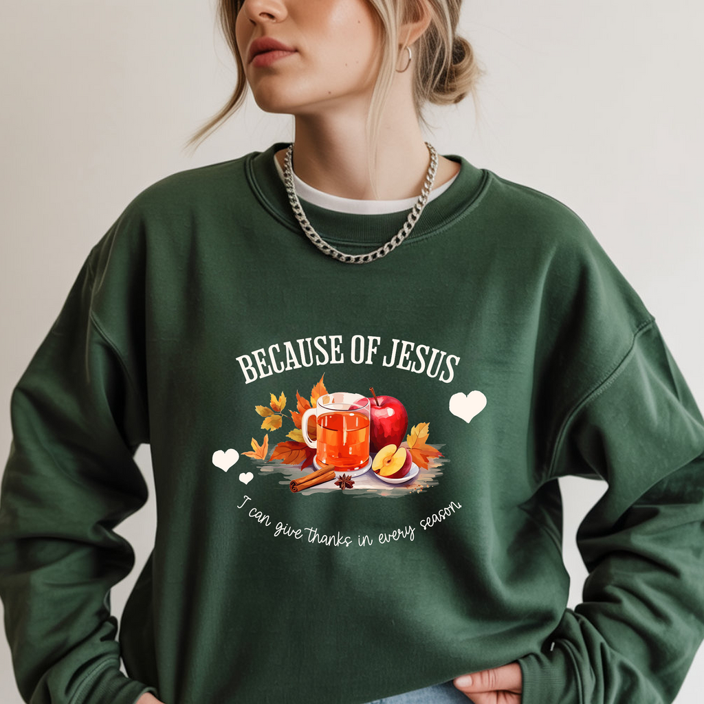 Christian Sweatshirt – “Because of Jesus, I Can Give Thanks in Every Season” | Faith-Based Unisex Crewneck