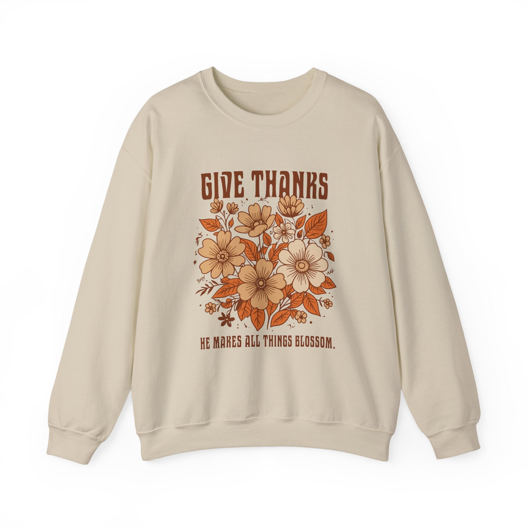 Christian Sweatshirt – “Give Thanks, He Makes All Things Blossom” | Unisex Faith-Based Crewneck