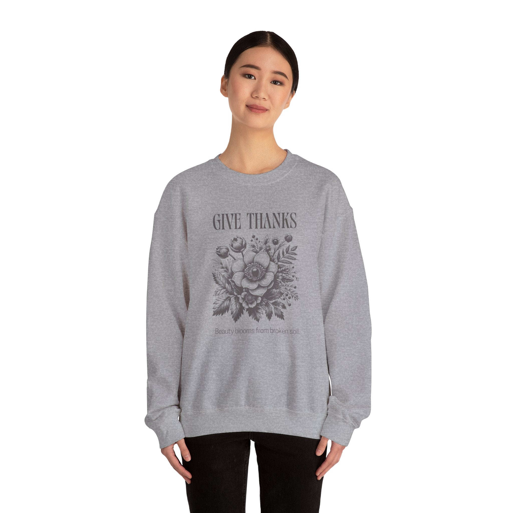 Christian Sweatshirt – “Give Thanks, Beauty Blooms from Broken Soil” | Unisex Faith-Based Crewneck