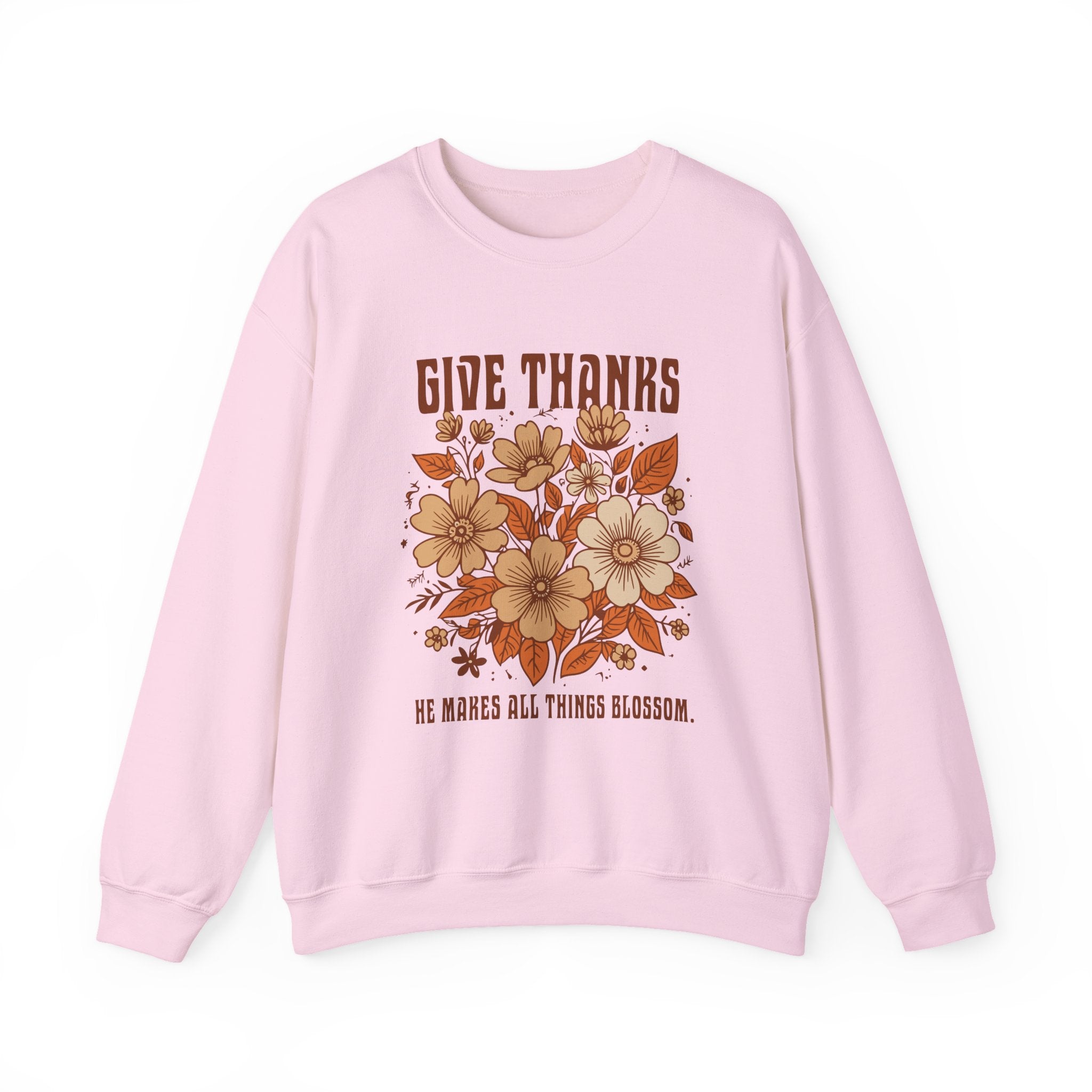 Christian Sweatshirt – “Give Thanks, He Makes All Things Blossom” | Unisex Faith-Based Crewneck