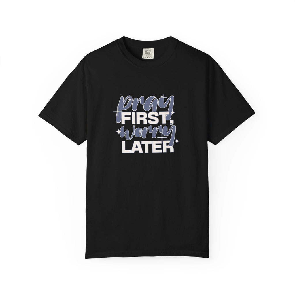 Classic Comfort Colors® 1717 Unisex T-Shirt – Pray First, Worry Later | Made in USA