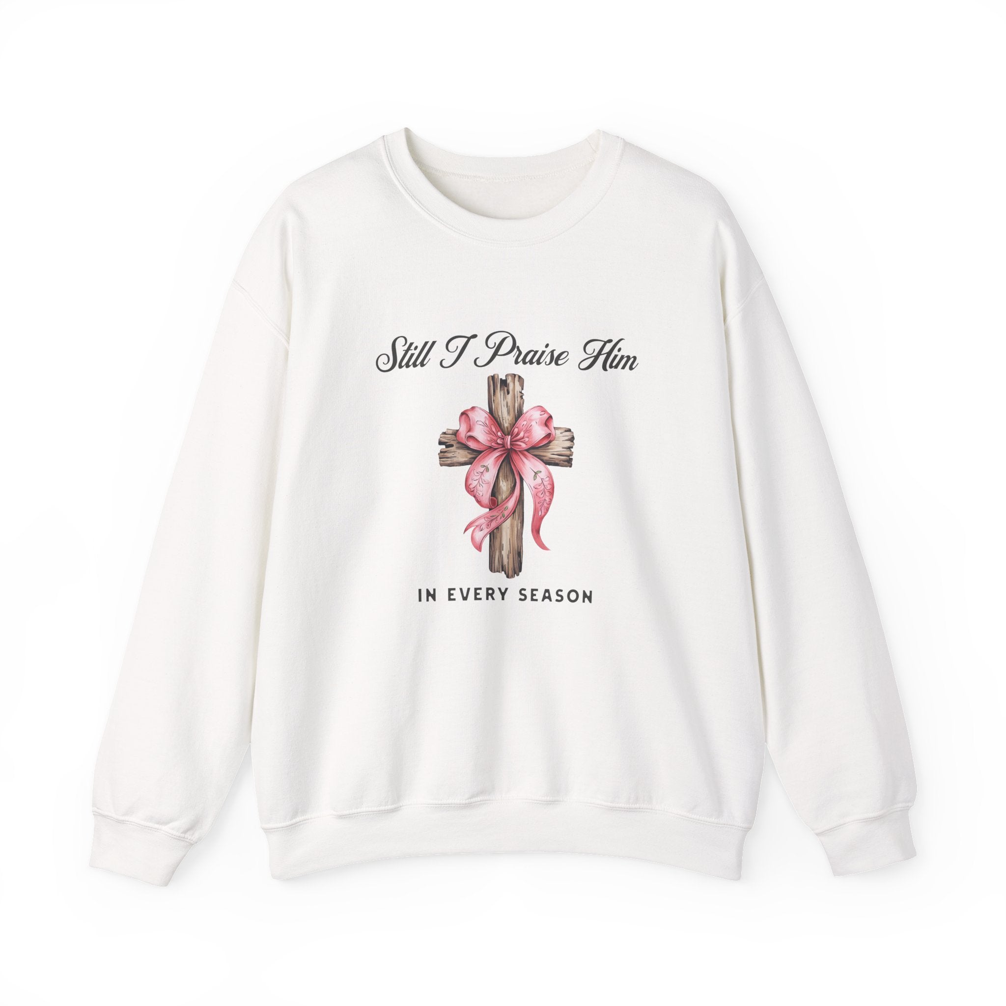 Christian Sweatshirt – “Still I Praise Him in Every Season” | Faith-Based Worship Crewneck for Women