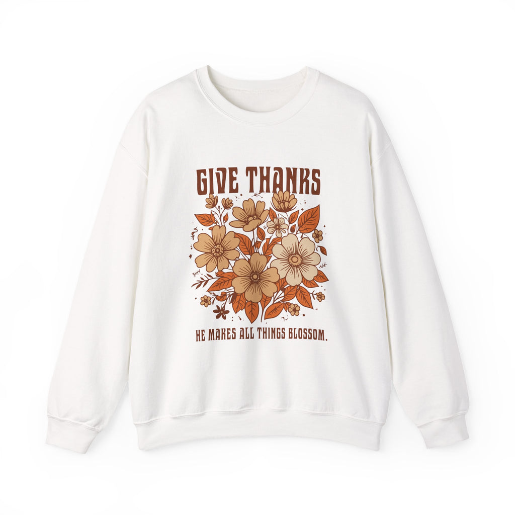 Christian Sweatshirt – “Give Thanks, He Makes All Things Blossom” | Unisex Faith-Based Crewneck