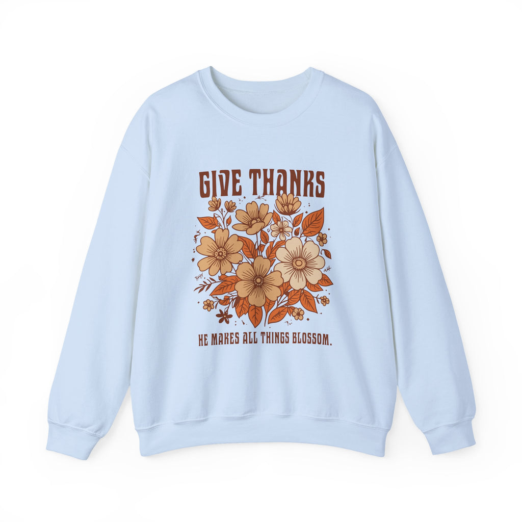 Christian Sweatshirt – “Give Thanks, He Makes All Things Blossom” | Unisex Faith-Based Crewneck