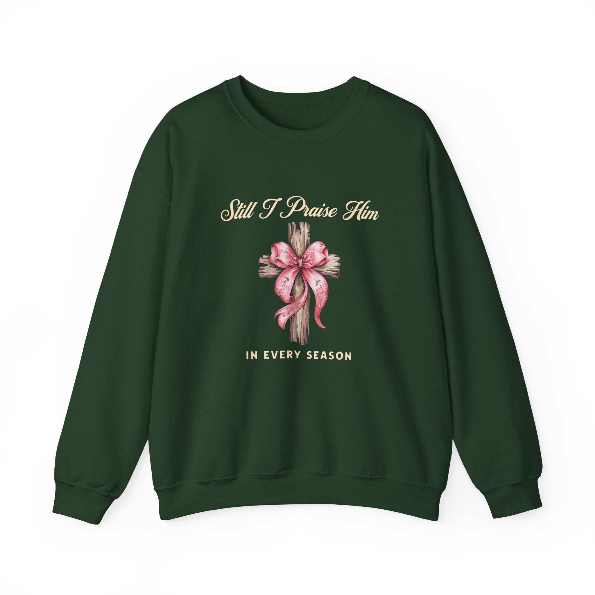 Christian Sweatshirt – “Still I Praise Him in Every Season” | Faith-Based Worship Crewneck for Women